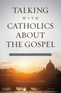 Castaldo, Talking with Catholics about the Gospel