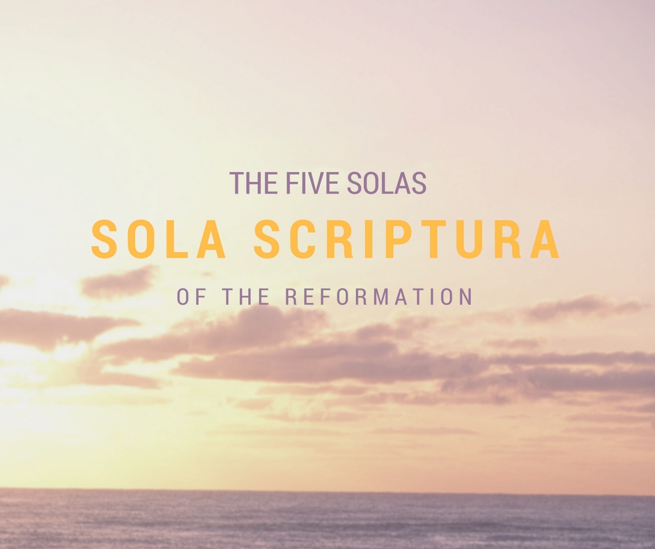 The Five Solas Sola Scriptura Reformed Forum