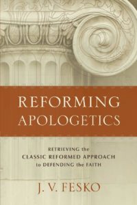 Pictur of the book: Fesko, Reforming Apologetics