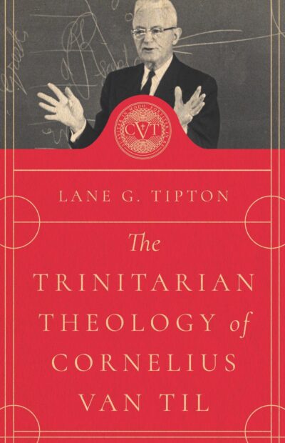 The Trinitarian Theology of Cornelius Van Til