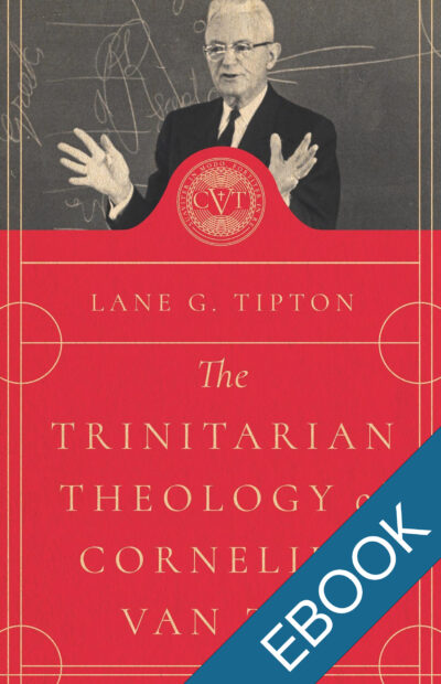 The Trinitarian Theology of Cornelius Van Til (eBook)